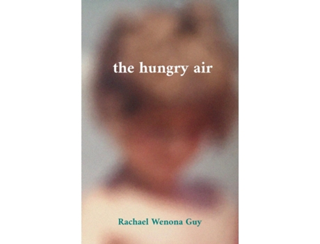 Livro The Hungry Air De Rachael Wenona Guy (inglês)