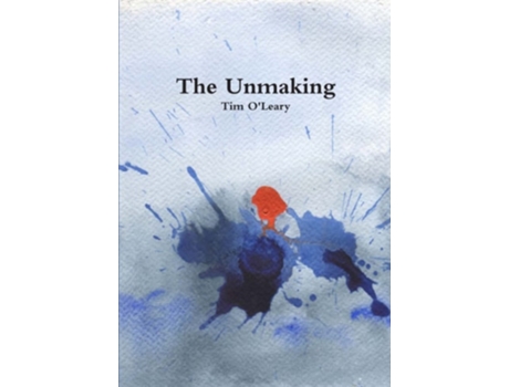 Livro The Unmaking De Tim O'leary (inglês)