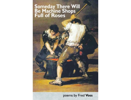 Livro Someday There Will Be Machine Shops Full Of Roses De Fred Voss (inglês)