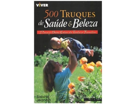 Livro 500 Truques de Saúde e Beleza - Para o Bem Estar de Toda a Família de Sabine Jeannin