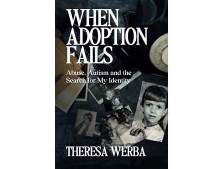 Livro When Adoption Fails Abuse, Autism, and the Search for My Identity de Theresa Rodriguez (Inglês)