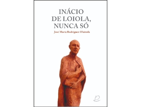 Livro Inácio de Loiola, Nunca Só .