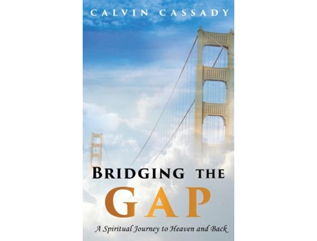 Livro Bridging the Gap A Spiritual Journey to Heaven and Back de Calvin Cassady (Inglês)