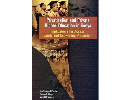 Livro privatisationandprivatehighereducationinkenyaimplicationsforaccessequityandkno de fatumanchegedanielmwesongaibrahimogachioanda (Inglês)