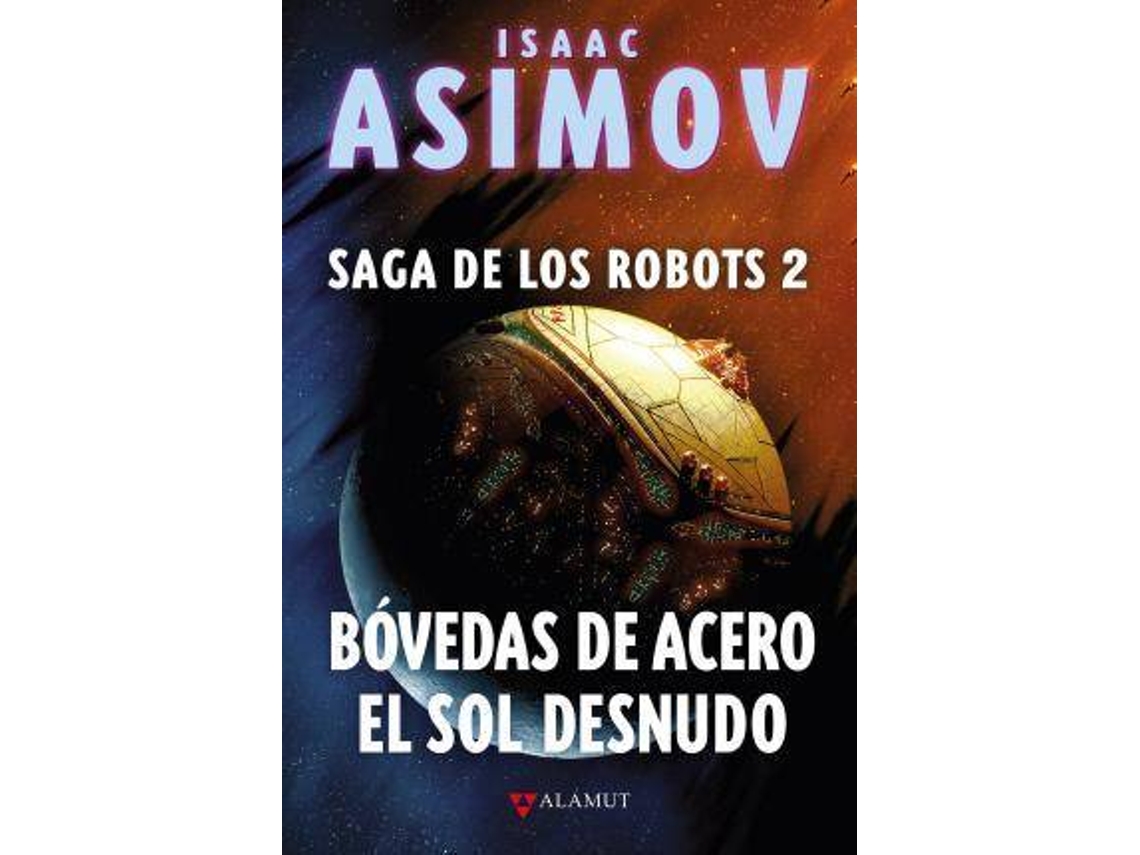 Livro Bóvedas De Acero / El Sol Desnudo / Saga De Los Robots 2 / 2 Ed. / Pd. de Isaac Asimov (Espanhol - Capa Dura)