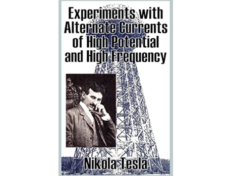 Livro Experiments With Alternate Currents Of High Potential And High Frequency De Nikola Tesla (inglês)