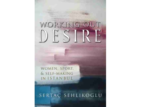 Livro working out desire de sertac sehlikoglu (inglês)