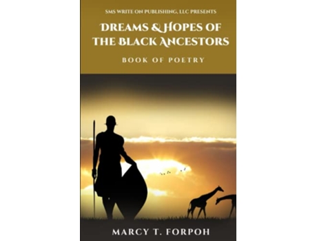 Livro Dreams Hopes Of The Black Ancestors Book of Poetry de Marcy T Forpoh (Inglês)