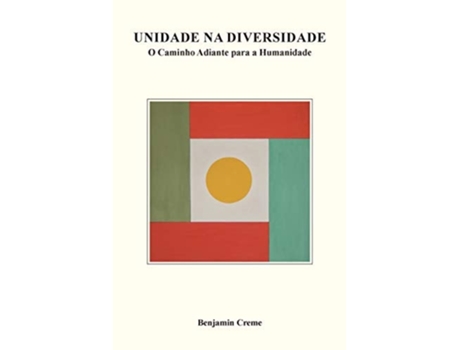 Livro Unidade Na Diversidade O Caminho Adiante Para A Humanidade De Benjamin Creme (português)