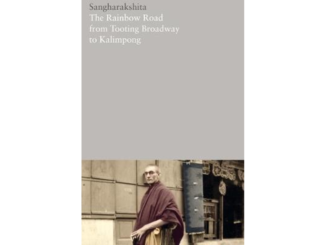 Livro the rainbow road from tooting broadway to kalimpong: memoirs of an english buddhist de sangharakshita (inglês)