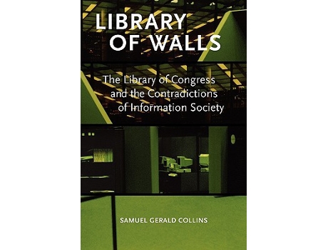 Livro Library of Walls The Library of Congress and the Contradictions of Information Society de Samuel Gerald Collins (Inglês)