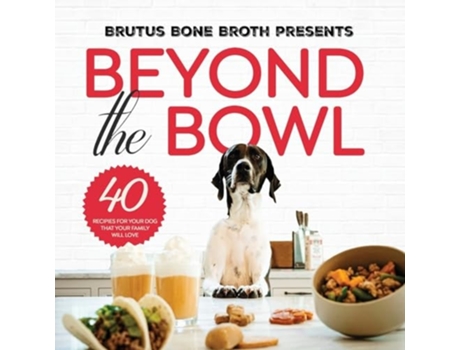Livro Beyond the Bowl de Brutus Bone Broth, Julia Lauria et al. (Inglês)