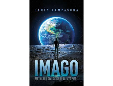 Livro Imago Earths End Civilization Re-Created Part 1 de James Lampasona (Inglês)