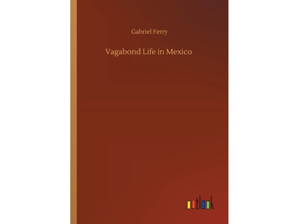 Livro Vagabond Life In Mexico De Gabriel Ferry (inglês)