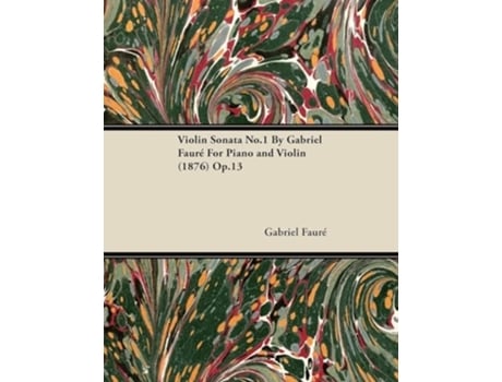 Livro Violin Sonata No.1 by Gabriel Faur for Piano and Violin (1876) Op.13 de Gabriel FaurÃ© (Inglês)