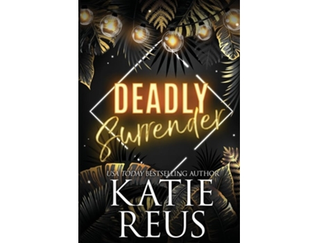 Livro Deadly Surrender de Katie Reus (Inglês)