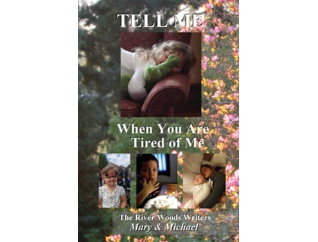 Livro Tell Me When You Are Tired of Me de The River Woods Writers and Dreamers (Inglês)