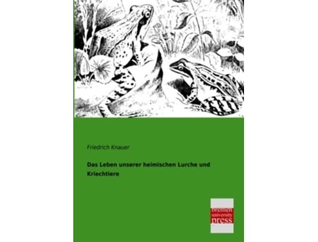 Livro Das Leben unserer heimischen Lurche und Kriechtiere German Edition de Friedrich Knauer (Alemão)
