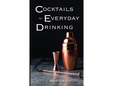 Livro Cocktails for Everyday Drinking de Risa J WeaverEnion (Inglês)
