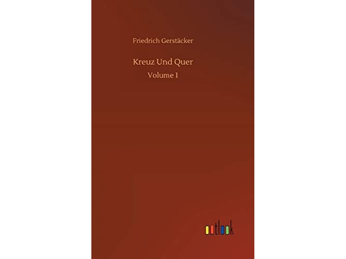 Livro Kreuz Und Quervolume 1 De Friedrich Gerstäcker (alemão - Capa Dura)