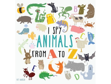 Livro I Spy Animals From A To Z De Vit Hansen (inglês - Capa Dura)