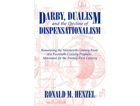 Livro Darby, Dualism, And The Decline Of Dispensationalism De Ronald M Henzel (inglês)