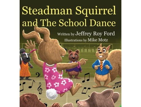 Livro Steadman Squirrel and The School Dance de Jeffrey Roy Ford (Inglês)