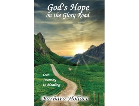 Livro Gods Hope on the Glory Road Our Journey to Healing de Barbara Hollace (Inglês)