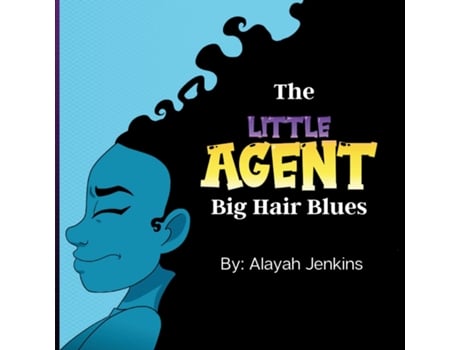 Livro The Little Agent and The Big Hair Blues de Alayah Jenkins (Inglês)