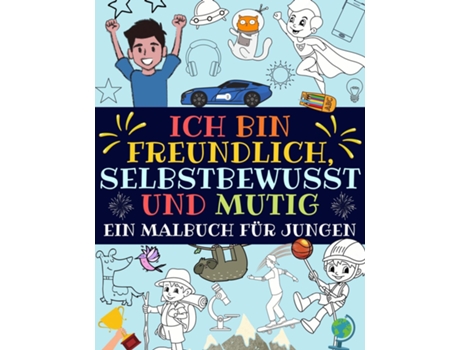 Livro Ich Bin Freundlich, Selbstbewusst Und Mutig Ein Malbuch Für Jungen De Tolle_jungs_press (inglês)