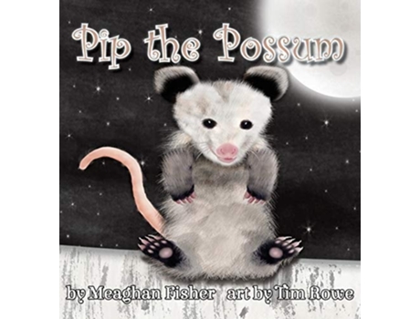 Livro Pip The Possum De Meaghan Fisher (inglês)