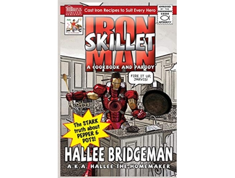 Livro Iron Skillet Man The Stark Truth about Pepper and Pots A Cookbook and a Parody de Hallee Bridgeman (Inglês)