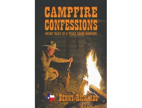Livro CAMPFIRE CONFESSIONS: MORE TALES OF A TEXAS GAME WARDEN Benny G Richards (Inglês)