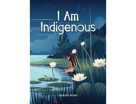 Livro I Am Indigenous de Apolonia Nunez (Inglês - Capa Dura)