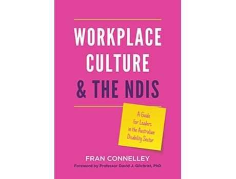 Livro Workplace Culture and the NDIS A guide for leaders in the Australian disability sector de Fran Connelley (Inglês)