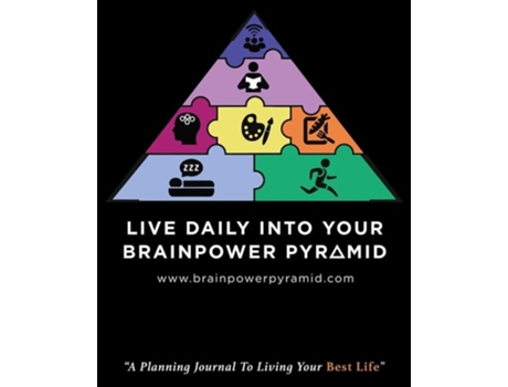 Livro Live Daily Into Your Brainpower Pyramid A Planning Journal To Living Your Best Life De Louise A Elliott (inglês)