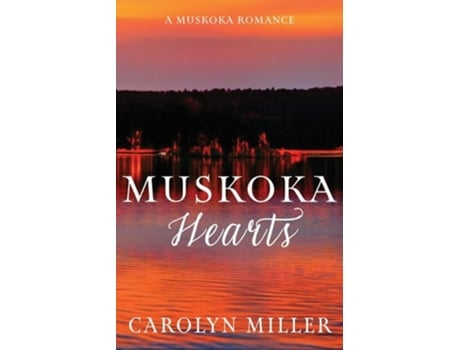 Livro Muskoka Hearts de Carolyn Miller (Inglês)