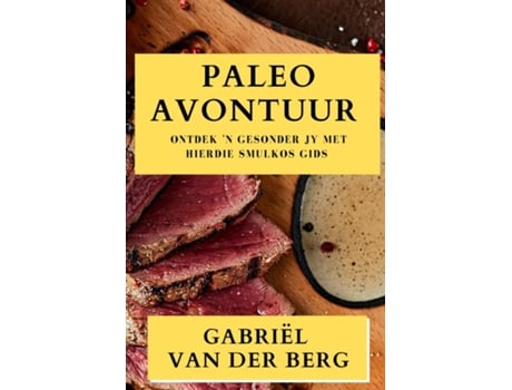 Livro Paleo Avontuur Ontdek n Gesonder Jy met Hierdie Smulkos Gids de Gabriël van der Berg (Inglês)
