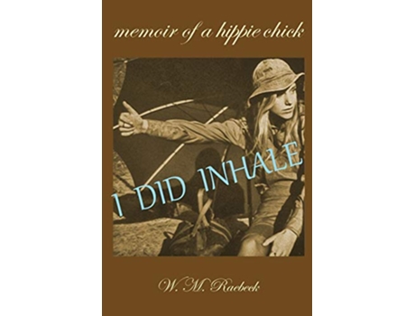Livro I Did Inhale Memoir of a Hippie Chick de W M Raebeck (Inglês)
