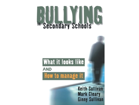 Livro Bullying in Secondary Schools: What It Looks Like and How To Manage It (PCP Professional S) Keith Sullivan, Mark Cleary et al. (Inglês)