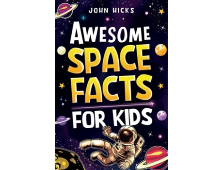 Livro Awesome Space Facts for Kids de John Hicks (Inglês)
