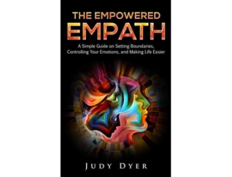 Livro The Empowered Empath A Simple Guide on Setting Boundaries Controlling Your Emotions and Making Life Easier de Judy Dyer (Inglês)