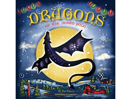 Livro Dragons of the North Pole de Joel Emery (Inglês)