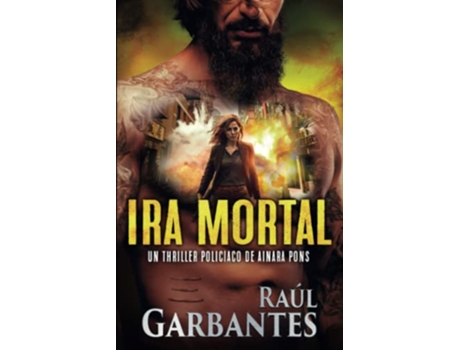 Livro Ira mortal Un thriller policíaco Agente especial Ainara Pons Spanish Edition de Raúl Garbantes (Espanhol)