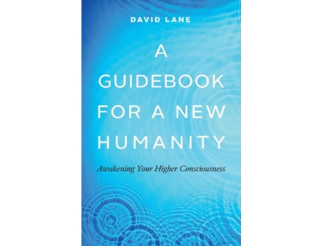 Livro A Guidebook For A New Humanity Awakening Your Higher Consciousness De David Lane (inglês)