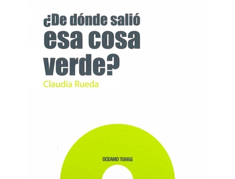 Livro ¿ De Dónde Salió Esa Cosa Verde? de Claudia Rueda (Espanhol)