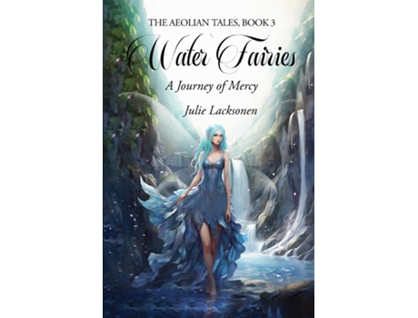 Livro Water Fairies A Journey of Mercy de Julie Lacksonen (Inglês)