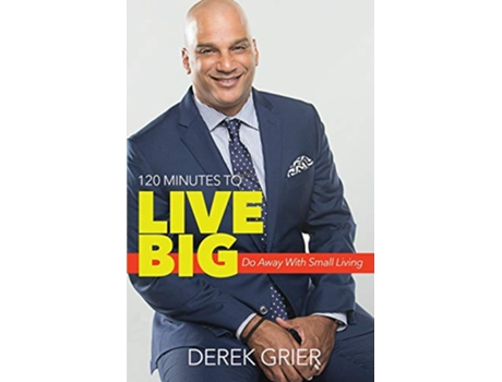 Livro 120 Minutes to Live Big Do Away with Small Living de Derek Grier (Inglês)