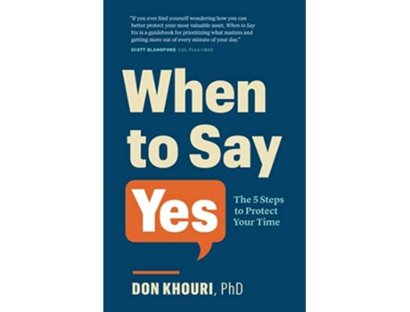 Livro When To Say Yes The Five Steps to Protect Your Time de Don Khouri PhD (Inglês)