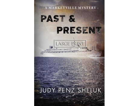 Livro Past Amp Present A Marketville Mystery - Large Print Edition De Judy Penz Sheluk (inglês)